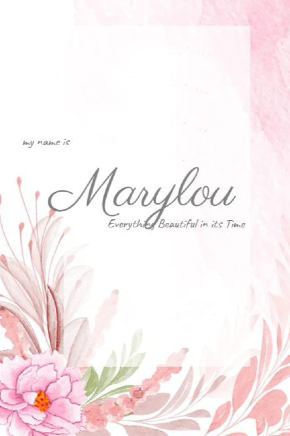 my name is Marylou Everything Beautiful in its Time | notebook journal Lined Notebook Journal - Notebook - 110 Pages - papers, perfect bound, Matte ... name is Marylou Everything Beautiful in its