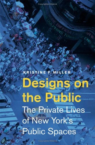 Designs on the Public: The Private Lives of New York's Public Spaces: The Private Lives of New York’s Public Spaces