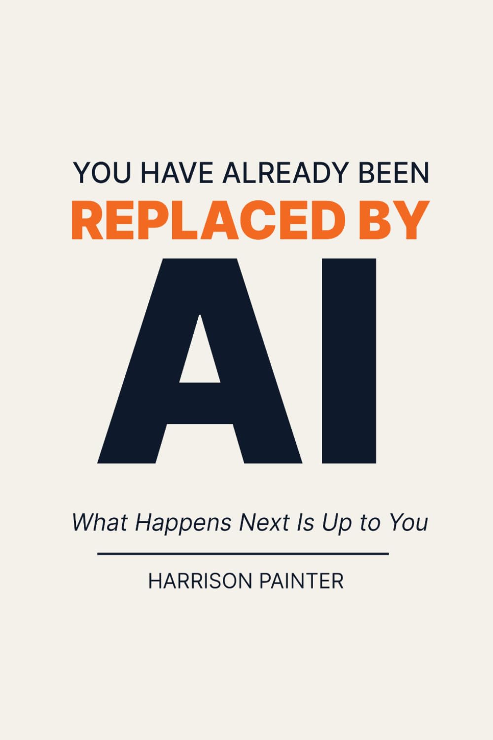 You Have Already Been Replaced by AI: What Happens Next Is Up to You