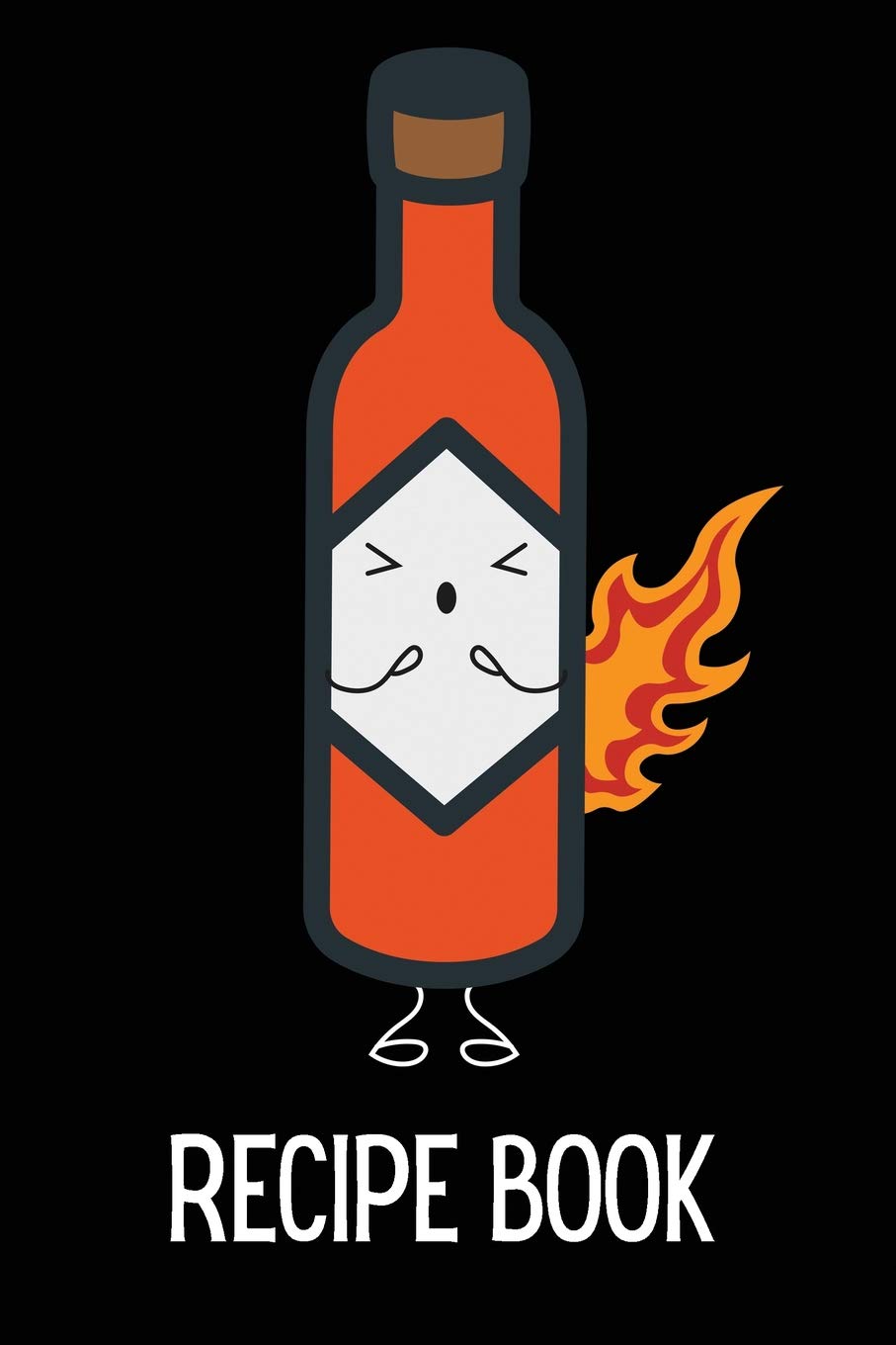 Hot Sauce Recipe Book: Blank Recipe Journal & Blank Cookbook To Fill In With All Your Favourite Recipes!