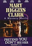 Mary Higgins Clark: Pretend You Don’t See Her