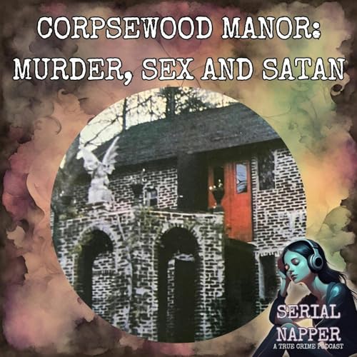 『Beyond the Shadows of Corpsewood Manor: Unraveling the Dark, True Crime Legacy of Dr. Charles Scudder and Joseph Odom』のカバーアート