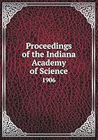Proceedings of the Indiana Academy of Science 1906 5519327904 Book Cover