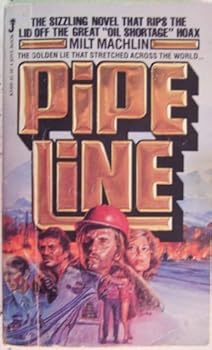 Mass Market Paperback Pipe Line, the Golden Lie That Stretched Across the World Book