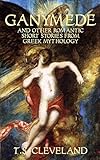  Ganymede: And Other Romantic Short Stories From Greek Mythology (English Edition)