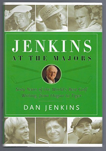 Jenkins At The Majors: Sixty Years Of The World'S Best Golf Writing From Hogan To Tiger