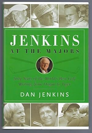 Jenkins at the Majors: Sixty Years of the World's Best Golf Writing, from Hogan to Tiger
