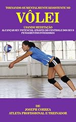 Capa de Tornando-se mentalmente resistente no Vôlei usando Meditação: Alcançar seu potencial através do controle dos seus pensamentos interiores