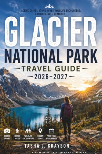 Glacier National Park Travel Guide 2026-2027: Scenic Drives...
