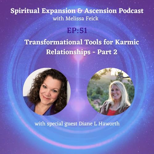 Episode 51: Spiritual Tools to Transform Karmic Relationships-Part 2