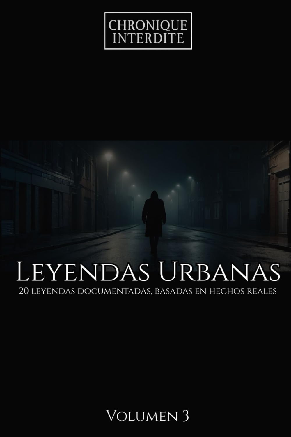 Leyendas Urbanas: 20 leyendas documentadas, basadas en hechos reales volumen 3