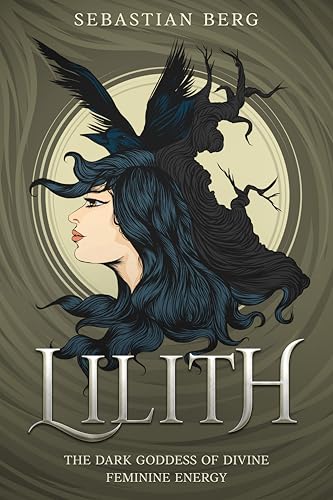 Lilith: The Dark Goddess of Divine Feminine Energy (English Edition)