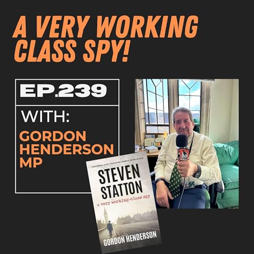 A Very Working Class Spy with Gordon Henderson MP Podcast Por  arte de portada