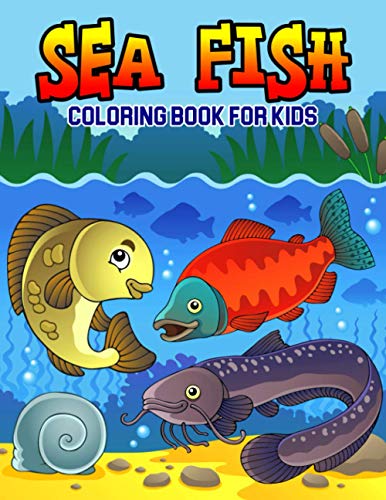 Sea Fish Coloring Book for Kids: A Coloring Book for Toddler/ Preschooler and Kids | Ages 4-8 Gift for Boys & Girls