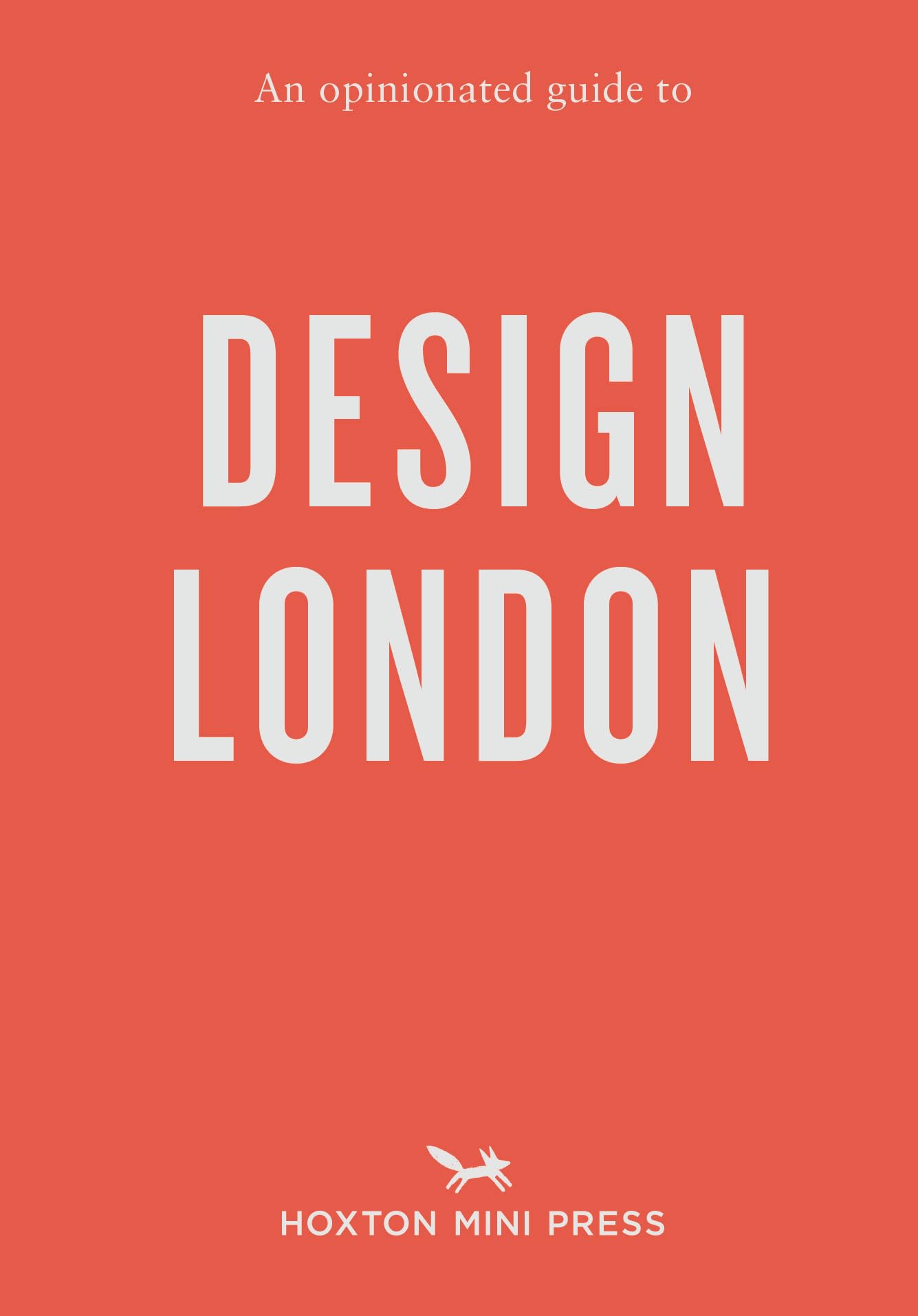 Opinionated Guide to Design London, An