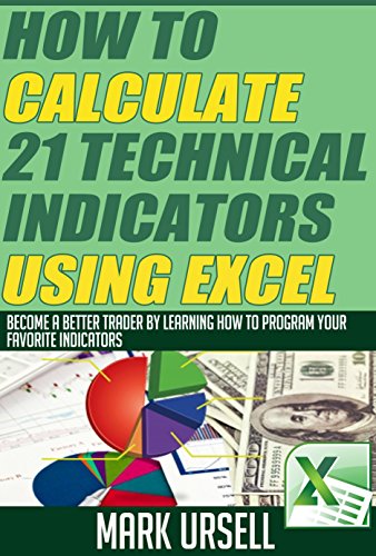 How to Calculate 21 Popular Indicators Using Excel: Become a Better Trader by Learning How to Progra Gratuit