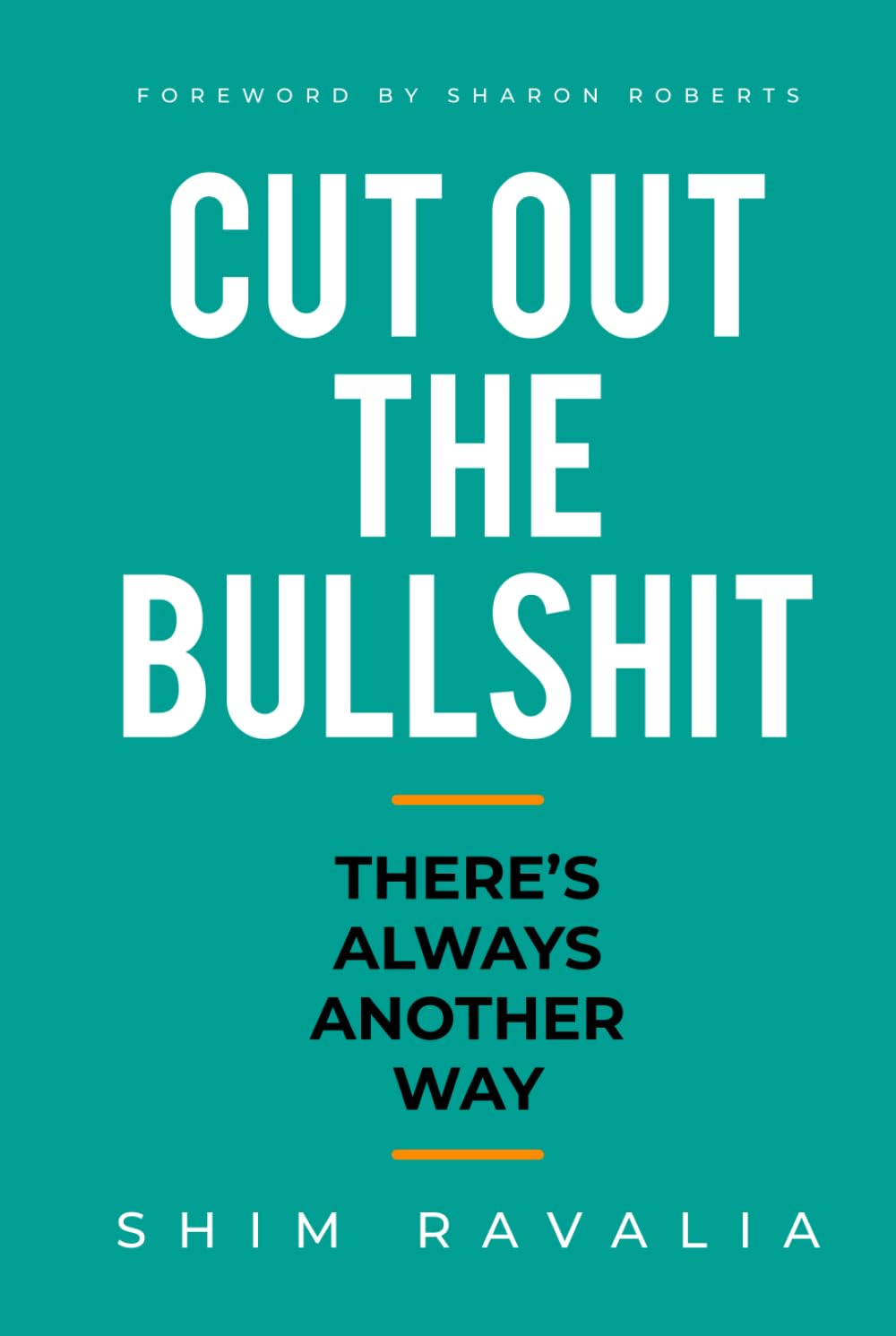 Cut Out The Bullshit: There’s Always Another Way