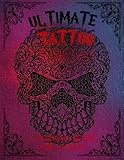  ULTIMATE TATTOO COLORING BOOK FOR ADULTS: Tattoo Coloring And Blank Pages with Beautiful Modern Tattoo Designs (Skulls, Women, Dragons, Fantasy, ... Men and Women for Stress Relief & Relaxation