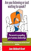 Are You Listening or Just Waiting to Speak?: The Secret to Propelling Your Business Relationships 1512210765 Book Cover