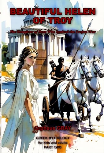 Beautiful Helen of Troy: Greek Mythology for Kids and Adults