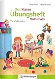  Das kleine Übungsheft Mathematik: Mathematik - Vorschultraining: Mathematisches Vorschultraining