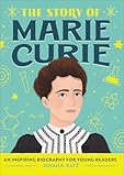 The Story of Marie Curie: An Inspiring Biography for Young Readers