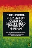 The School Counselor’s Guide to Multi-Tiered Systems of Support