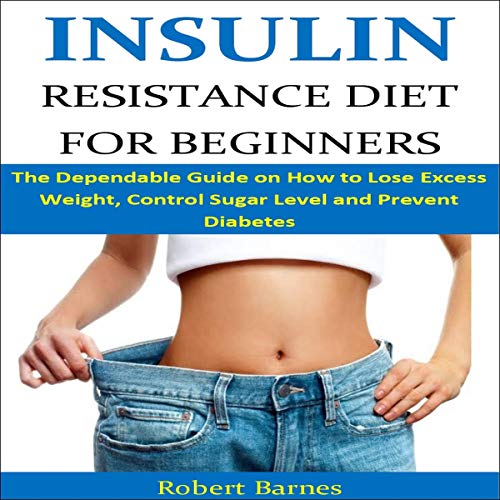 Insulin Resistance Diet for Beginners The Dependable Guide