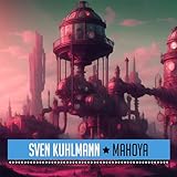 Sven Kuhlmann - Mahoya Sven Kuhlmann - Mahoya