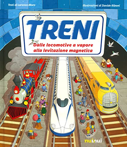 Treni. Dalle locomotive a vapore alla levitazione magnetica. Ediz. a color