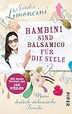 Bambini sind Balsamico für die Seele: Geheimnisse italienischer Kindererziehung