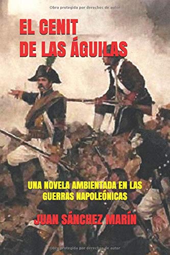 El Cénit de Las Águilas: Una novela ambientada en las Guerras Napoleónicas