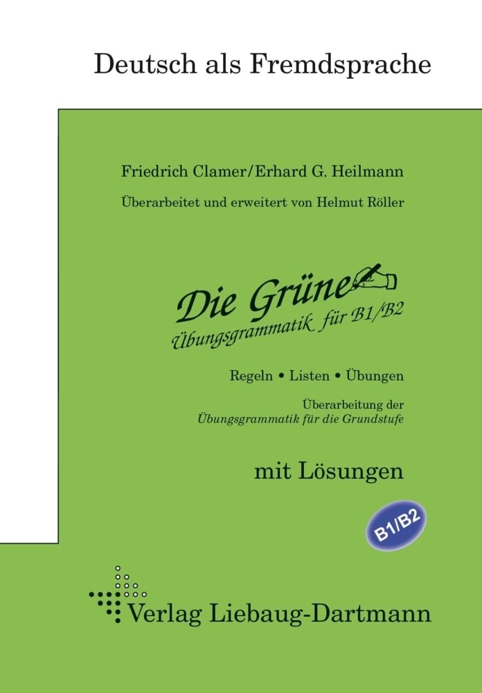 Die Grüne. Übungsgrammatik für B1/B2: Übungsgrammatik für B1/B2 - Regeln, Listen, Übungen