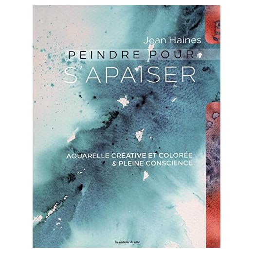 Peindre pour s'apaiser : Aquarelle créative et colorée & pleine conscience