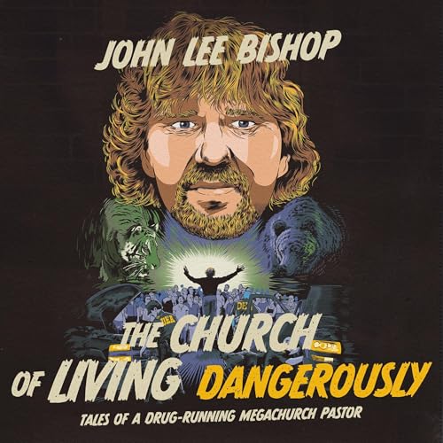 The Church of Living Dangerously by John Lee Bishop episode artwork