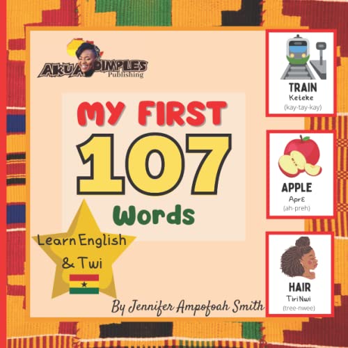 Image of My First 107 Words | Learn English And Twi: Learn English & Twi, For Children, Learn Akan, Language Book, EAL Book, Bilingual Books, First Words, Learn Ghana Language