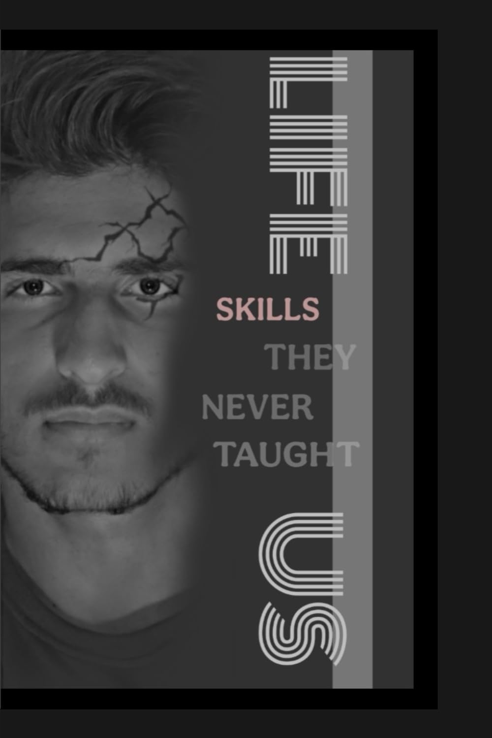 Life Skills They Never Taught Us: Life Skills They Never Taught Us: Tools to Think Better, Feel Better, Live Better