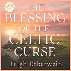 The Blessing of the Celtic Curse Audiolibro Por Leigh Ebberwein arte de portada
