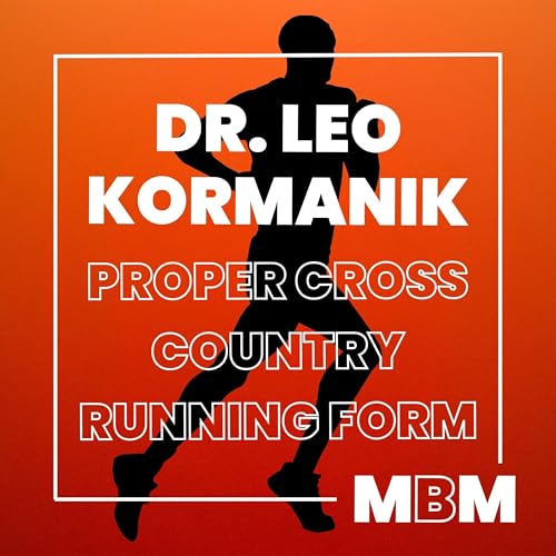 『Proper Cross Country Running Form to Reduce Injuries and Enhance Performance with Dr. Leo Kormanik』のカバーアート