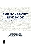 THE NONPROFIT RISK BOOK: Finding and Managing Risk in Nonprofits and NGOs