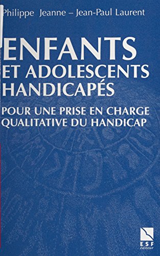 Enfants et adolescents handicapés : Pour un accompagnement qualitatif (Actions sociales)