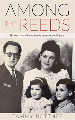 Télécharger Among the Reeds: The true story of how a family survived the Holocaust (Holocaust Survivor True Stor Francais PDF
