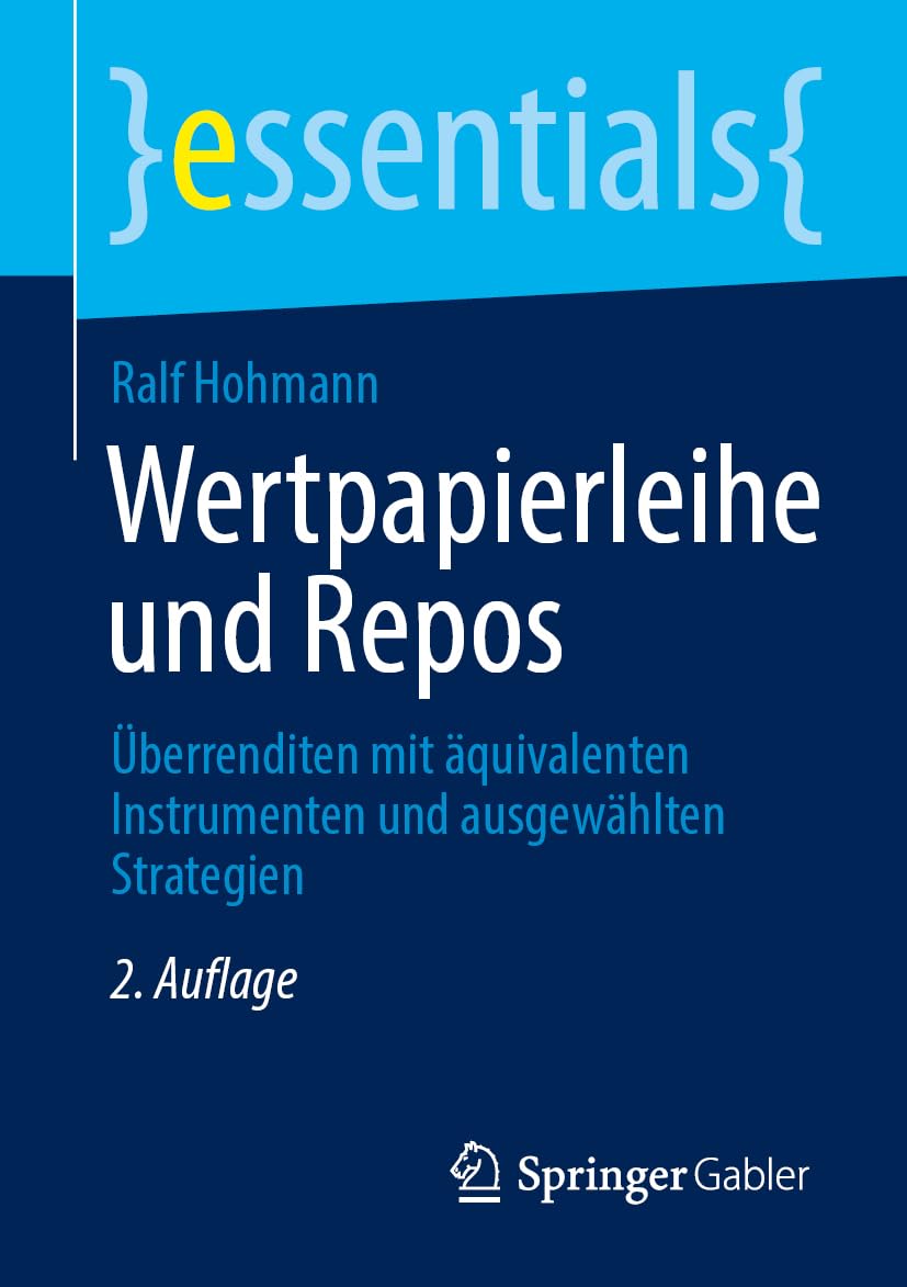 Wertpapierleihe und Repos: Überrenditen mit äquivalenten Instrumenten und ausgewählten Strategien (essentials)