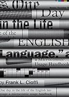 One Day in the Life of the English Language: A Microcosmic Usage Handbook 0691165076 Book Cover
