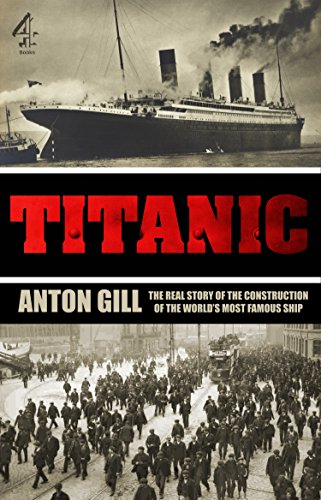 Titanic: The Real Story of the Construction of the World's Most Famous Ship (TV Tie in)