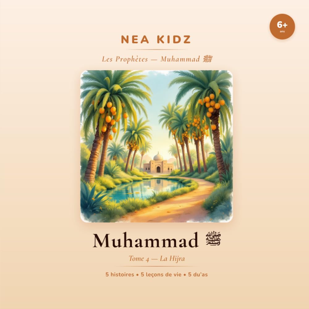Muhammad ﷺ: Tome 4 — La Hijra — Collection Les Prophètes — NEA KIDZ