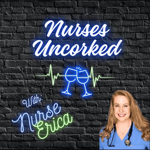 Page de couverture de Nurses Uncorked - A Nursing Podcast Delivering Nursing News