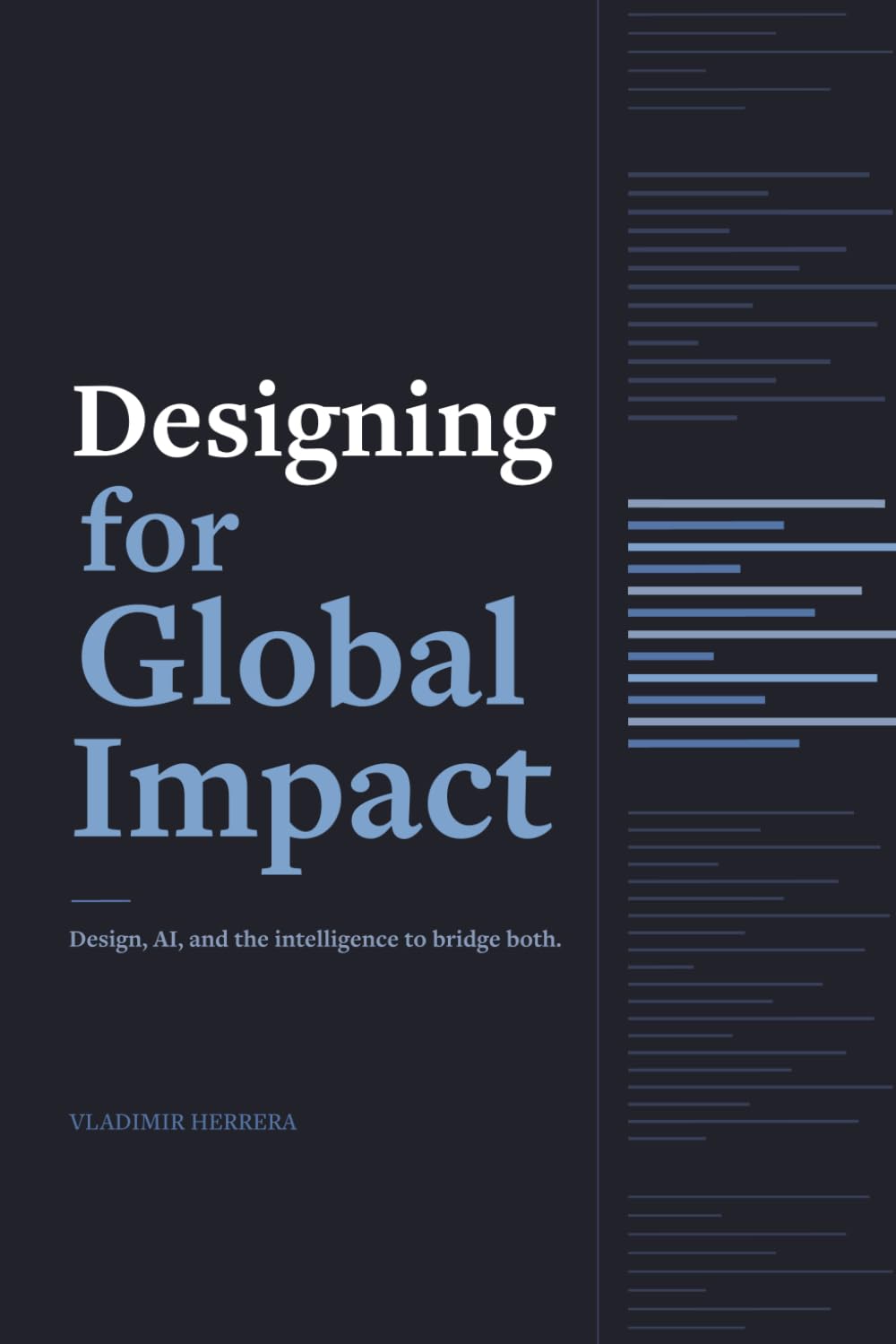 Designing for Global Impact Design: Technology, and the Intelligence to Bridge Both