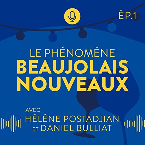 Episode 1 - Le ph&eacute;nom&egrave;ne Beaujolais Nouveaux