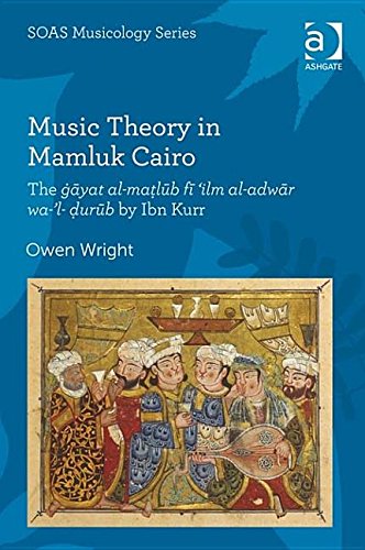 Buy Music Theory in Mamluk Cairo: The Gayat Al-matlub Fi 'ilm Al-adwar Wa-'l-durub by Ibn Kurr (SOAS Musicology Series) — BookShops.in